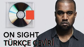 On Sight - Kanye West Türkçe Çeviri
