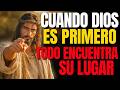DIOS TE DICE: PON A DIOS EN PRIMER LUGAR EN TU VIDA DIARIA Y DEJA QUE ÉL ORDENE TODO LO DEMÁS