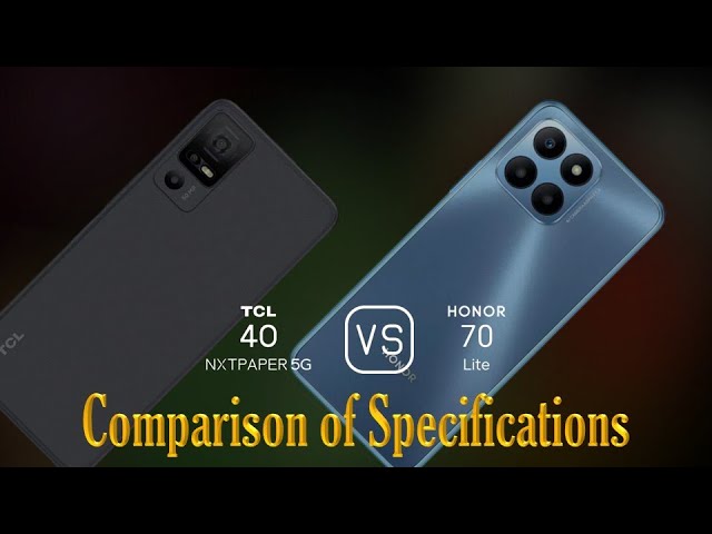TCL 40 NxtPaper 5G vs. Honor 70 Lite: A Comparison of Specifications 