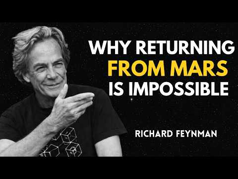 Why Returning From Mars ls Impossible Richard Feynman's Warning
