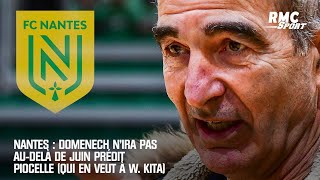 Nantes : Domenech n'ira pas au-delà de juin prédit Piocelle (qui en veut à W. Kita)