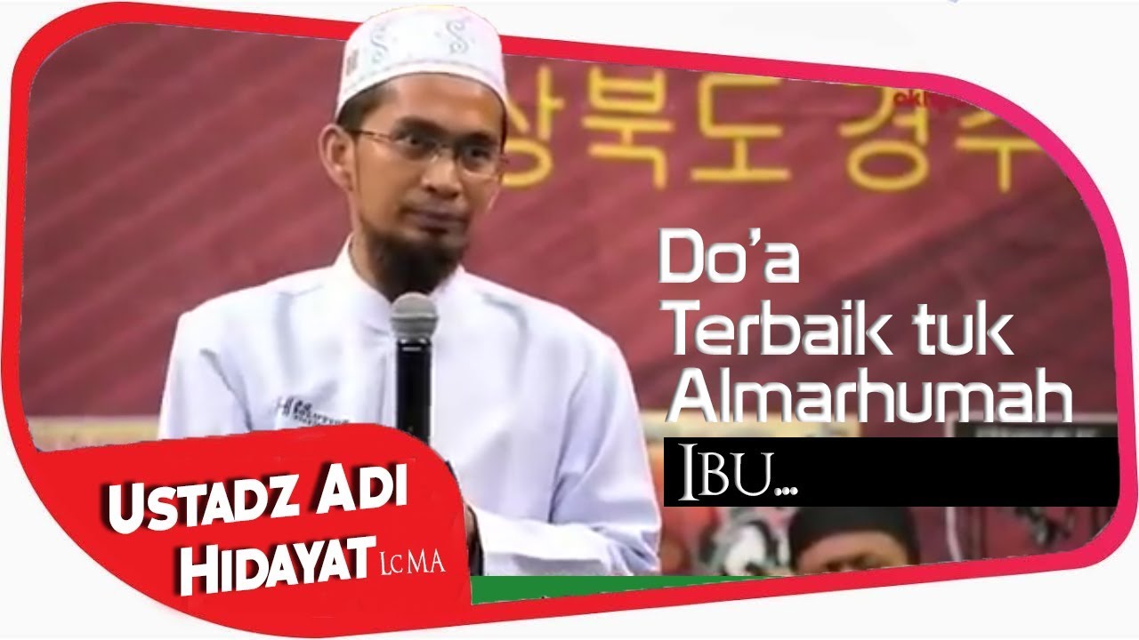 Adakah Doa Terbaik Untuk Almarhumah Ibu Ustadz Adi Hidayat Lc Ma Youtube