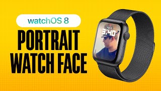 How to Set Portrait Photos as Apple Watch Face in watchOS 8