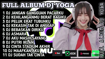 DJ YOGA FULL ALBUM JANGAN GANGGU PACAR KU - DJ JANGAN GANGGU PACARKU REMIX VIRAL 2023