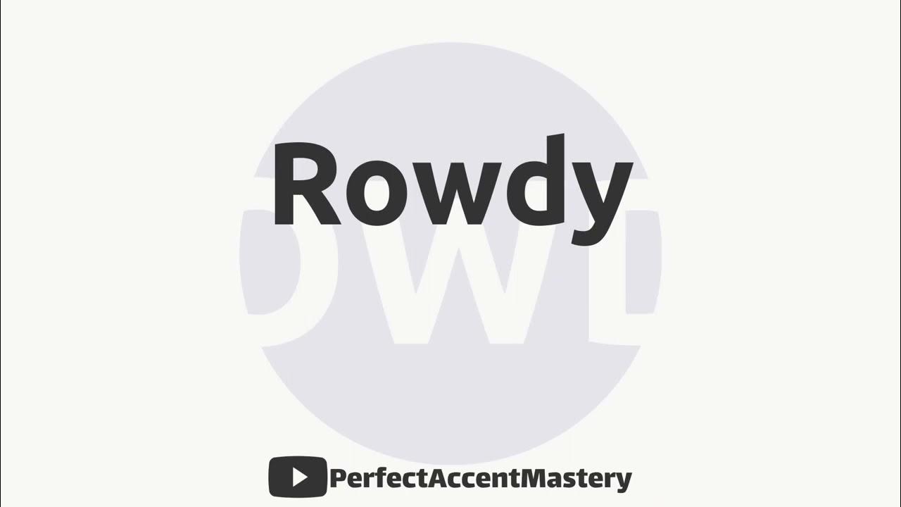 How to Pronounce ROWDY IPL Definition Perfect Accent Mastery