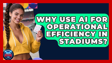 Why Use AI For Operational Efficiency In Stadiums? - Where the Fans Roar