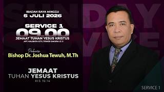 Sunday Service 1 - Bishop Dr. Joshua Tewuh, M.Th | Sunday, July 5, 2026, at 9:00 AM WIB