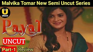 Payal Part 1 Review Ullu App Ullu Uncut Web Series Malvika Tomar New Semi Uncut Web Series