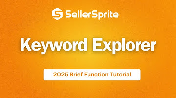 Keyword Explorer | New User’s Function Tutorial to SellerSprite【2025】