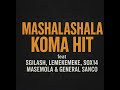 Mashalashala Koma Hit Feat SGILASH Lemekemeke Masemola Sox14 And Generall Sanco