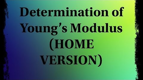 To Determine The Young’s Modulus Of Elasticity By The Method Of Flexure.(Home Lab Version)