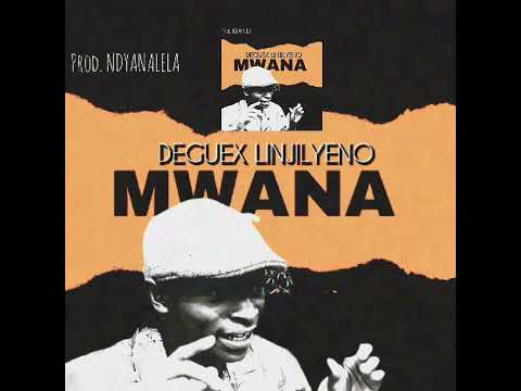 Deguex Linjilyeno MWANA 