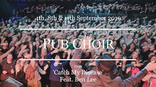 'Catch My Disease' feat. Ben Lee - Pub Choir (Sydney/Adelaide/Perth)