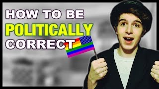 How to be Politically Correct