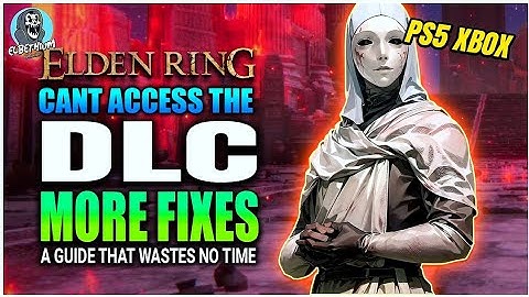 MORE FIXES FOR THE DLC No Access NOT WORKING GUIDE | Elden Ring
