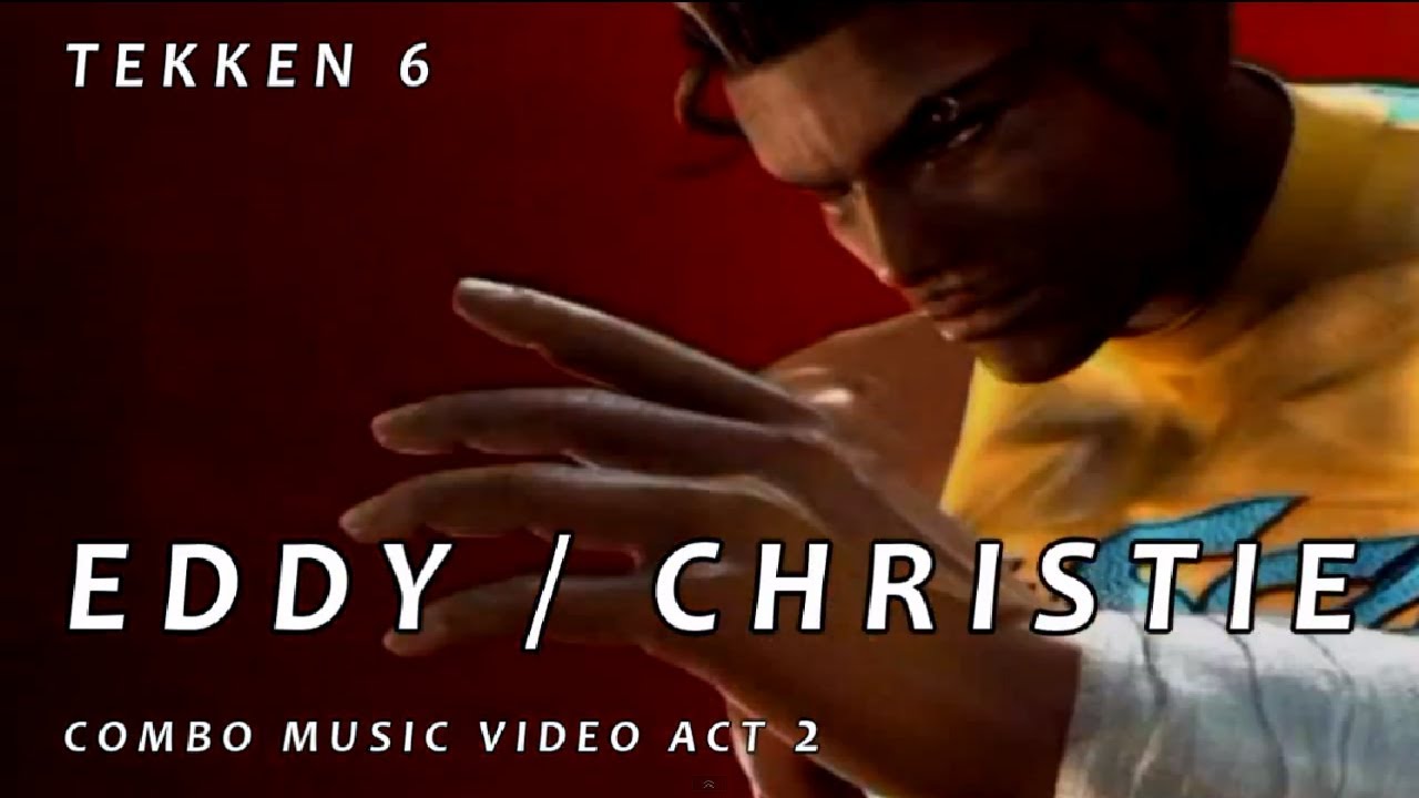Tekken 6 - Eddy / Christie CMV act 2 by CJ800