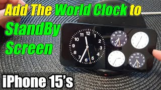 iPhone 15/15 Pro Max: How to Add The World Clock To The StandBy Screen