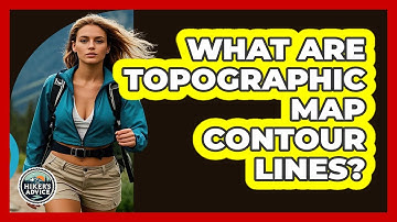 What Are Topographic Map Contour Lines?