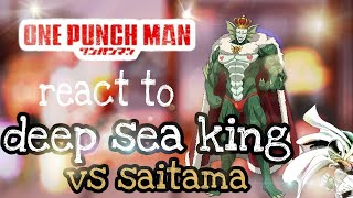 One Punch Man react to Saitama VS Deep Sea King || OPM - ワンパンマン - 一拳超人