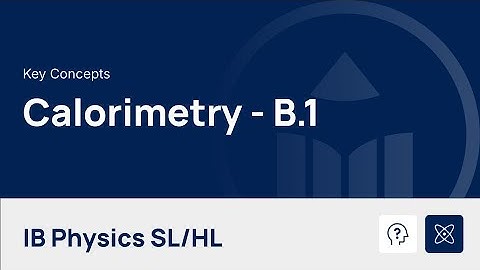 Calorimetry [IB Physics SL/HL]