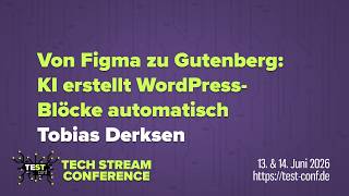 Von Figma zu Gutenberg: KI erstellt WordPress-Blöcke … – Tobias Derksen – TECH STREAM CONFERENCE