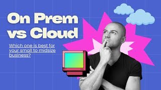 On Premise vs Cloud ERP  | Choosing the Right Solution for Your Business