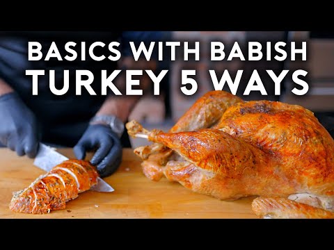 Thanksgiving Turkey 5 Ways  Basics with Babish