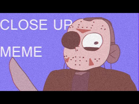 close-up-[meme]-ft.-slashers