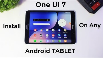 How To Install One UI 7 in Samsung Old Tablets | Convert Any Tablet into One UI 7.0 | UI Setup