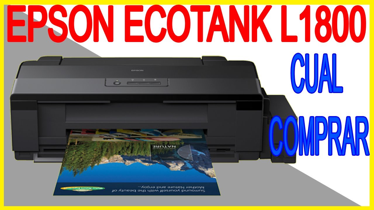🛑Impresora EPSON Ecotank L1800 (Te Enseño las Características mas  Relevantes) QUE IMPRESORA COMPRAR - YouTube
