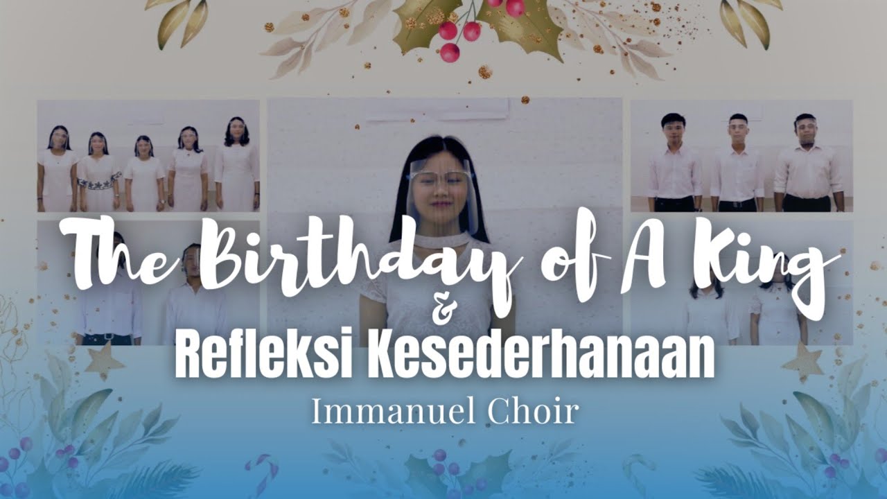 THE BIRTHDAY OF A KING & REFLEKSI KESEDERHANAAN by IMMANUEL CHOIR
