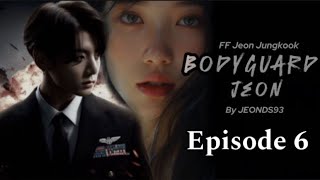 FF Jeon Jungkook // Bodyguard Jeon // Episode 6