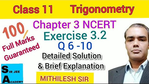 Class 11 Maths | NCERT | Chapter 3 Trigonometry | Exercise 3.2 Q6 Q7 Q8 Q9 Q10 | SIR JEE ACADEMY |