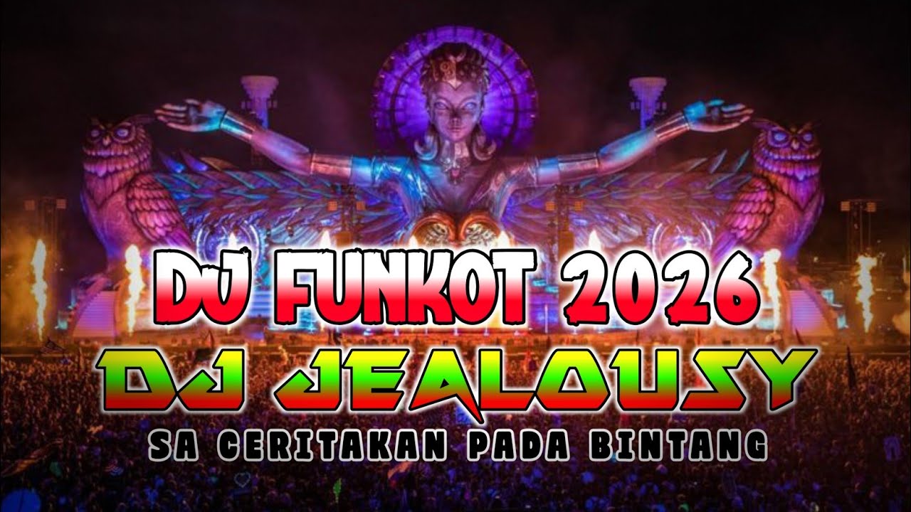 DJ FUNKOT 2026 !! DJ JEALOUSY X SA CERITAKN PADA BINTANG || DJ YANG LAGI VIRAL DI DUNIA