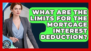 What Are The Limits For The Mortgage Interest Deduction? - Property Taxes Uncovered
