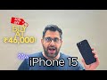 Iphone 15 at 46000  best buy not clickbait  watch before you buy 