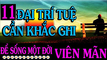 SỐNG ĐỜI VIÊN MÃN- 11 Đại Trí Tuệ Cần Khắc Cốt Ghi Tâm.