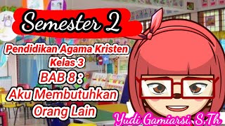 Pendidikan Agama Kristen Kelas 3,  Semester 2 BAB 8: Aku Membutuhkan Orang Lain
