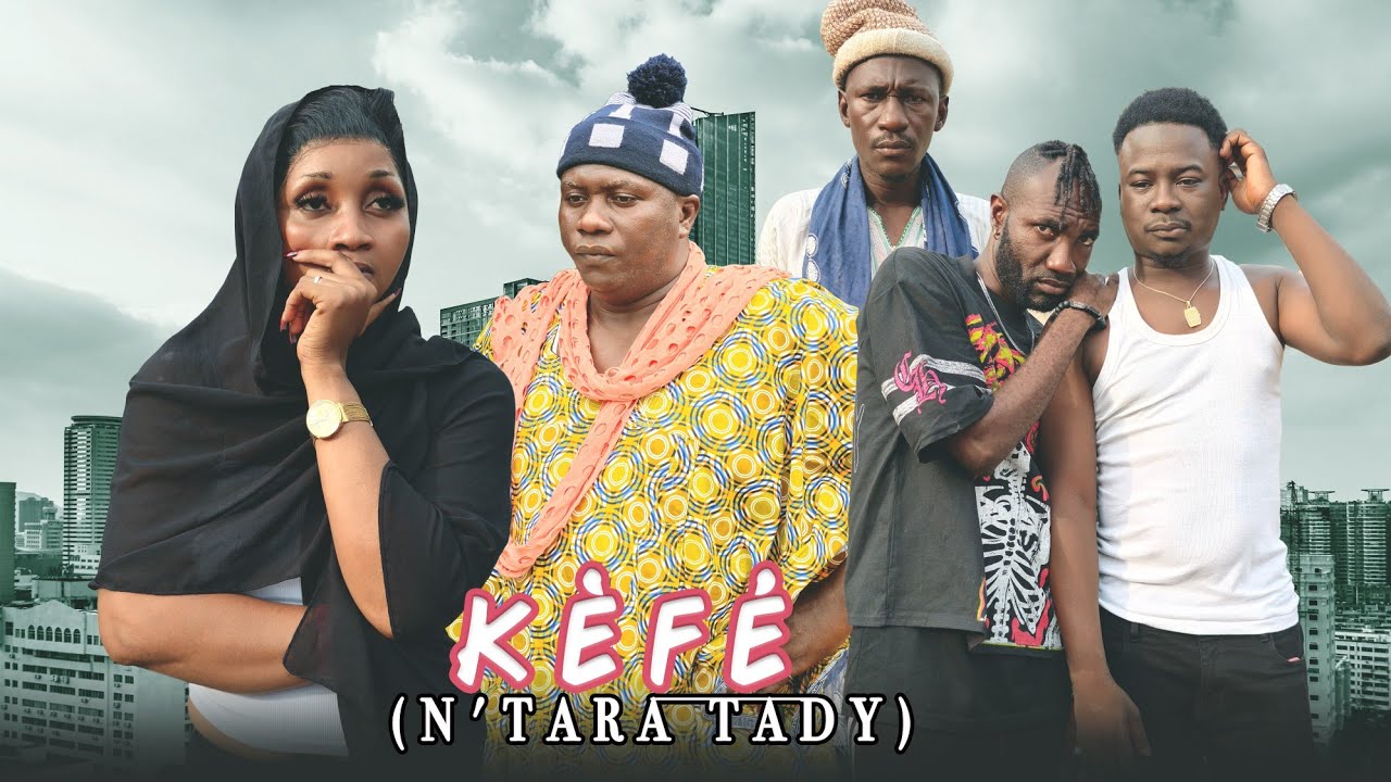 KÈFÉ - N'TARA TADY | NOUVEAU FILM GUINÉEN DE FOUYAN | 1GBELÈ | FOUYAN BABA | DJ BALA