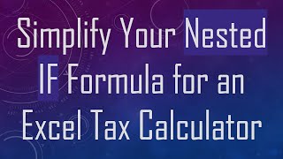 Simplify Your Nested IF Formula for an Excel Tax Calculator