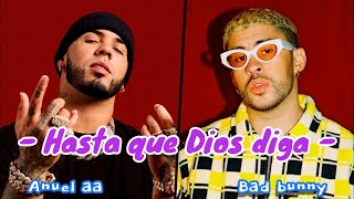 Anuel aa, Bad bunny - Hasta que Dios diga - Lyrics/letra Anuel aa, Bad bunny - Hasta que Dios diga - Lyrics/letra