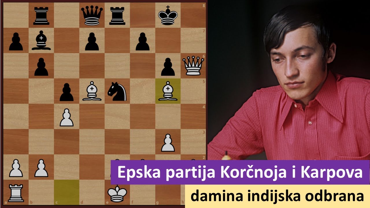 Čuvena epska bitka u 19 poteza Viktora Korčnoja i Karpova - damina indijska odbrana