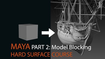 Part 2: Model Blocking - Maya Hard Surface Modelling Course (Sailing Ship)