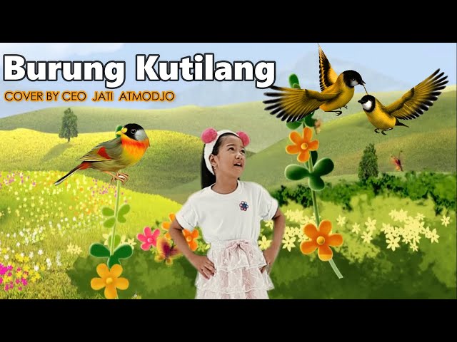 Terbaik || Lirik Lagu Burung Kutilang  || cover by Ceo Jati Atmodjo class=