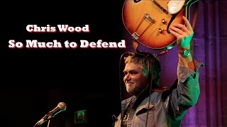 So Much To Defend Tour - Chris Wood chords