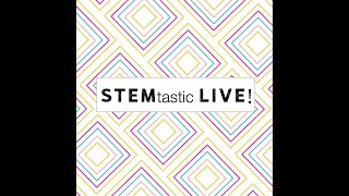 STEMtastic LIVE!