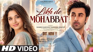 New Song 2026 | New Hindi Song | Likh De Mohabbat | Ranbir Kapoor | Tamannaah Bhatia | New Song