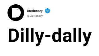 Dilly-dally Meaning In English