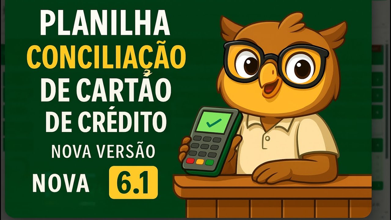 Planilha de Conciliação de Cartão de Crédito Completa - Atualização 6.1 Planilha de Conciliação de Cartão de Crédito Completa - Atualização 6.1