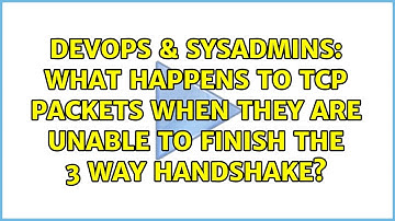 DevOps & SysAdmins: What happens to tcp packets when they are unable to finish the 3 way handshake?